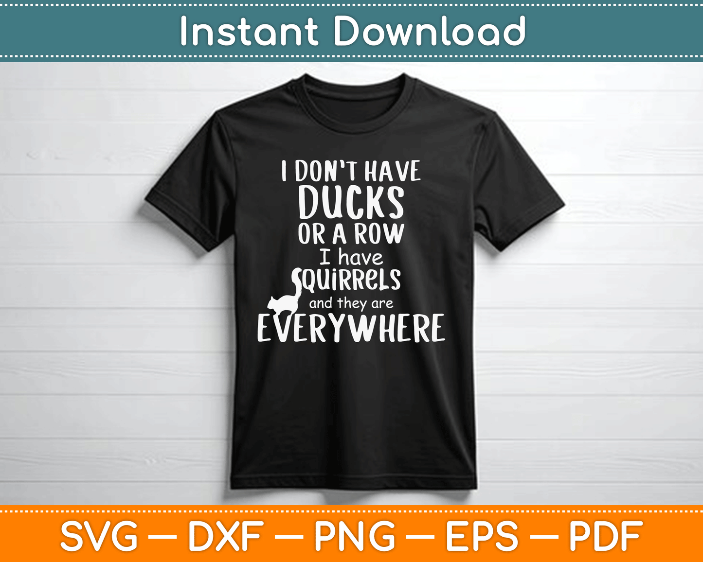 No Ducks Just Squirrels For Disorganized People SVG Digital Cutting File
