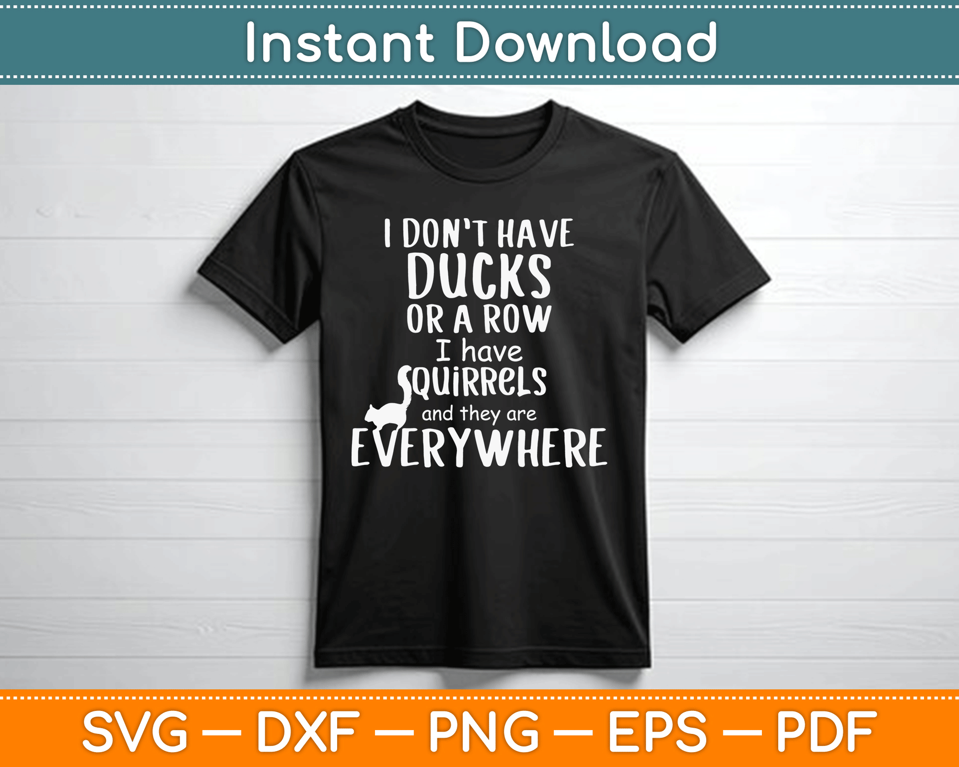 No Ducks Just Squirrels For Disorganized People SVG Digital Cutting File