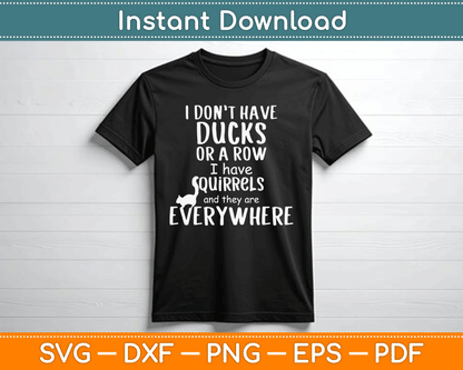 No Ducks Just Squirrels For Disorganized People SVG Digital Cutting File