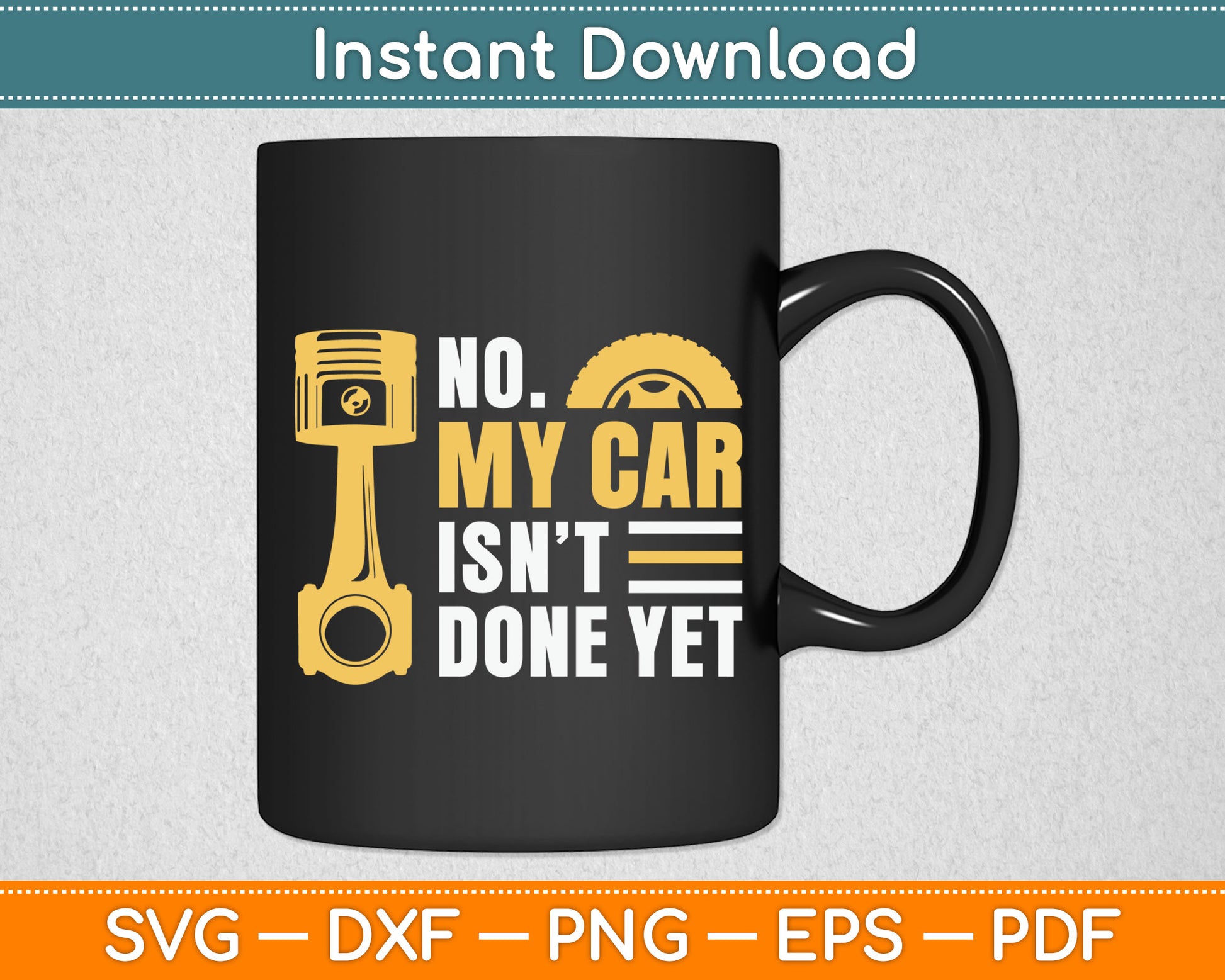 No My Car Isn't Done Yet Car Mechanic Garage Funny Svg Digital Cutting File