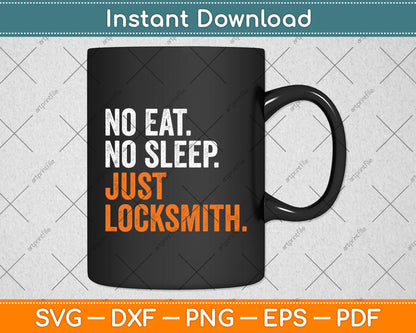 No Eat Sleep Repeat Just Locksmith Lock Smithing Svg Digital Cutting File