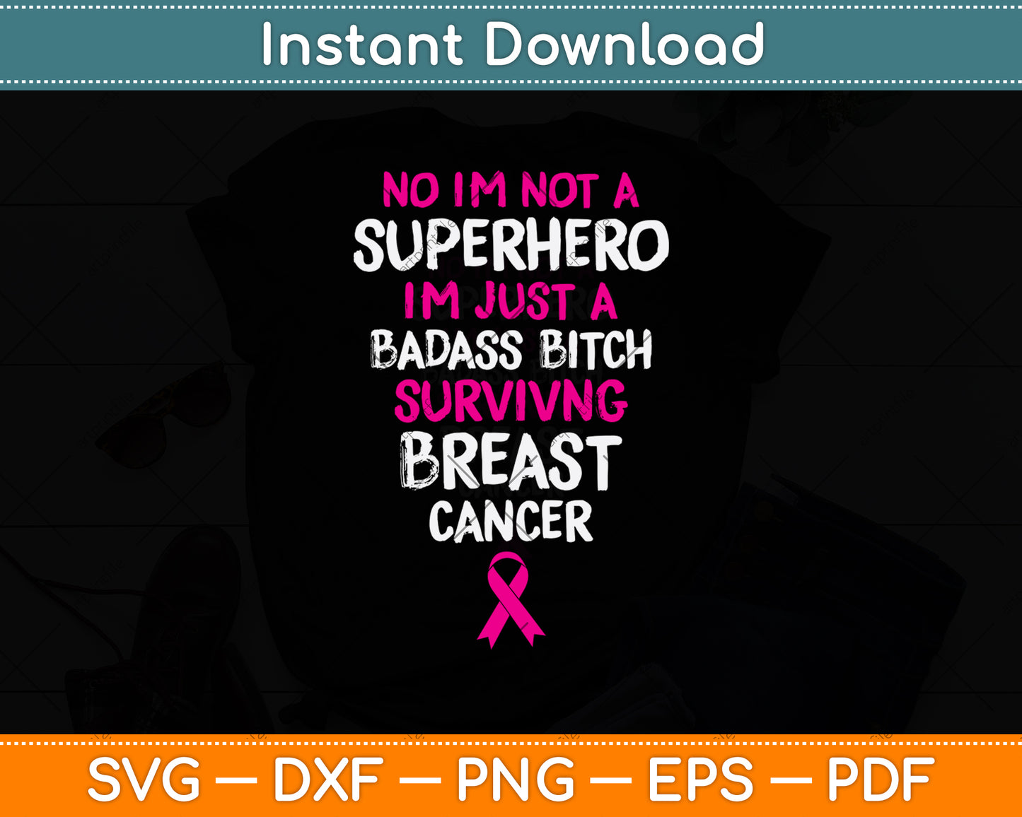 No I’m Not A Superhero I'm Just A Badass Bitch Surviving Breast Cancer Svg Cutting File