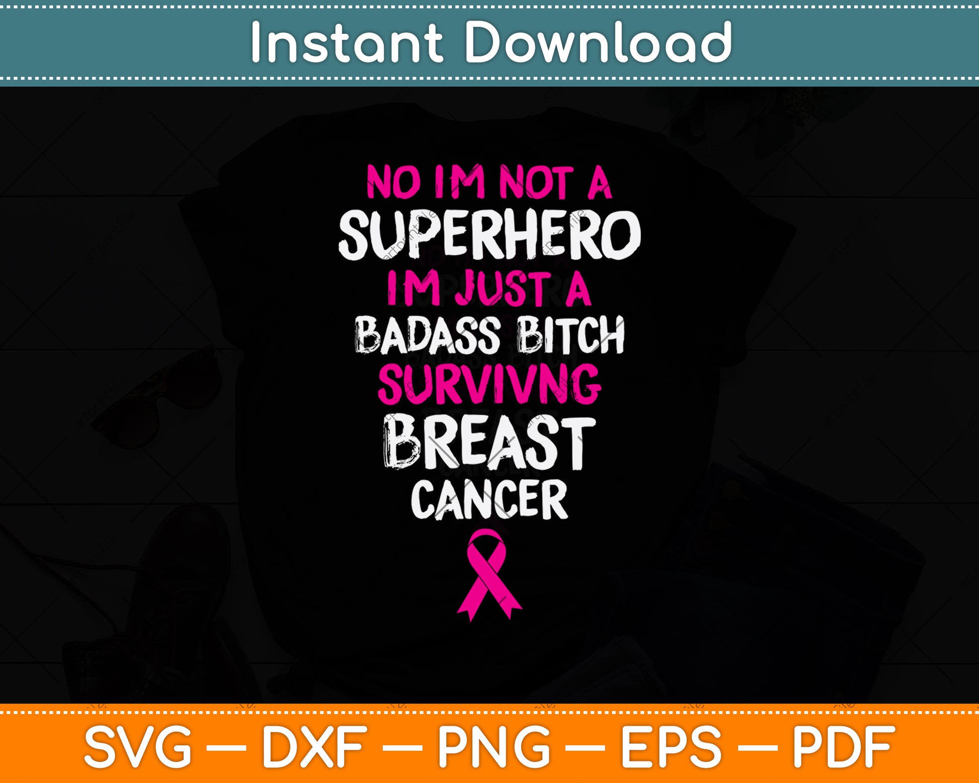 No I’m Not A Superhero I'm Just A Badass Bitch Surviving Breast Cancer Svg Cutting File