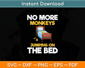 No More Monkeys Jumping On The Bed - Banana Monkey Lover Svg Digital Cutting File