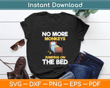 No More Monkeys Jumping On The Bed - Banana Monkey Lover Svg Digital Cutting File