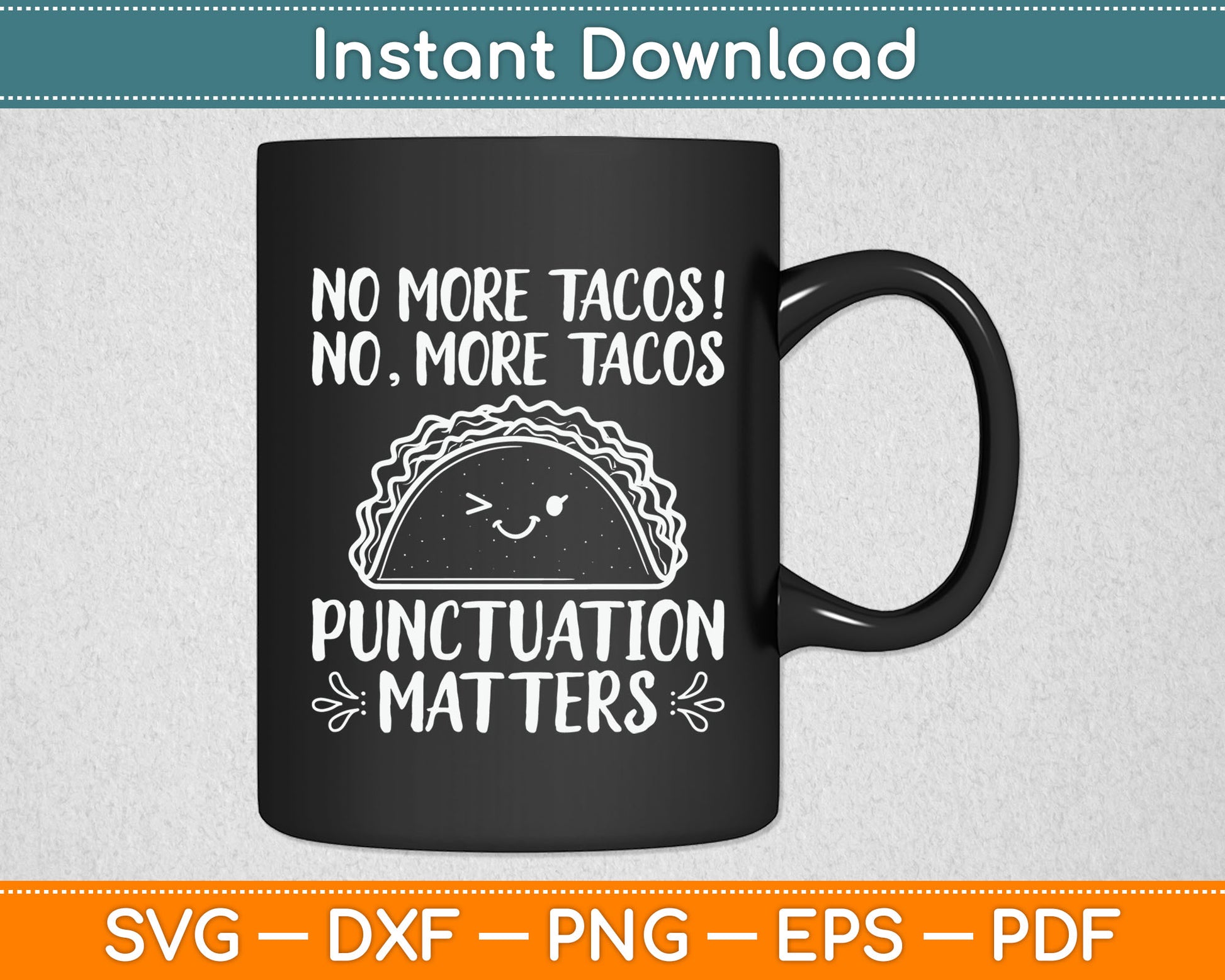 No More Tacos Punctuation Matters Funny Taco English Teacher Svg Digital Cutting File