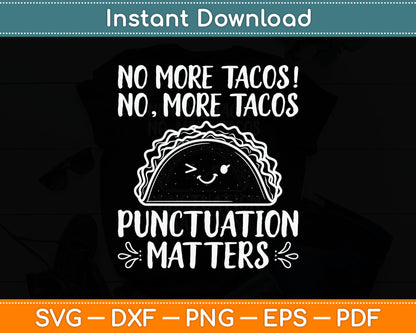 No More Tacos Punctuation Matters Funny Taco English Teacher Svg Digital Cutting File