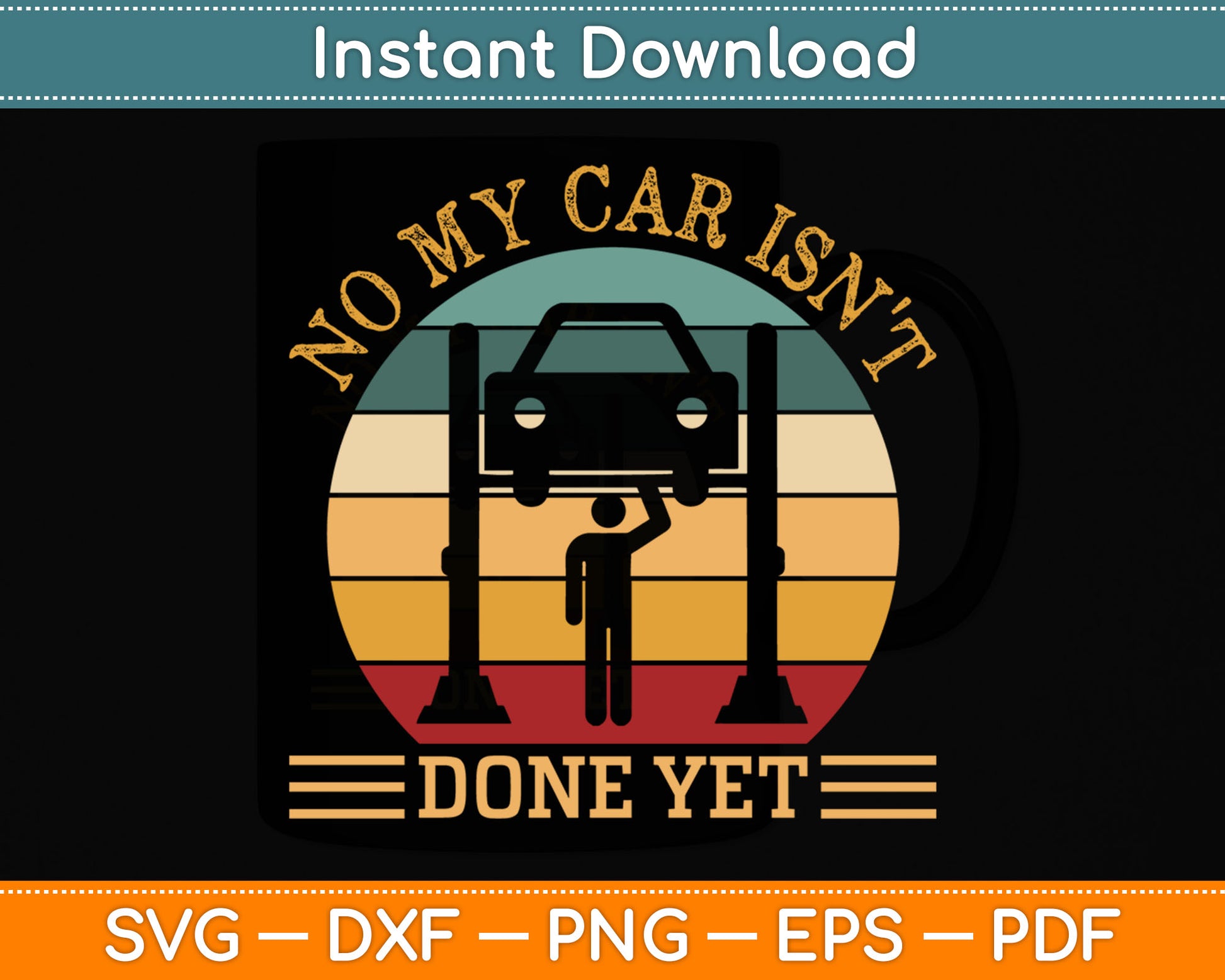 No My Car Isn't Done Yet Funny Car Mechanic Garage Svg Png Cutting File
