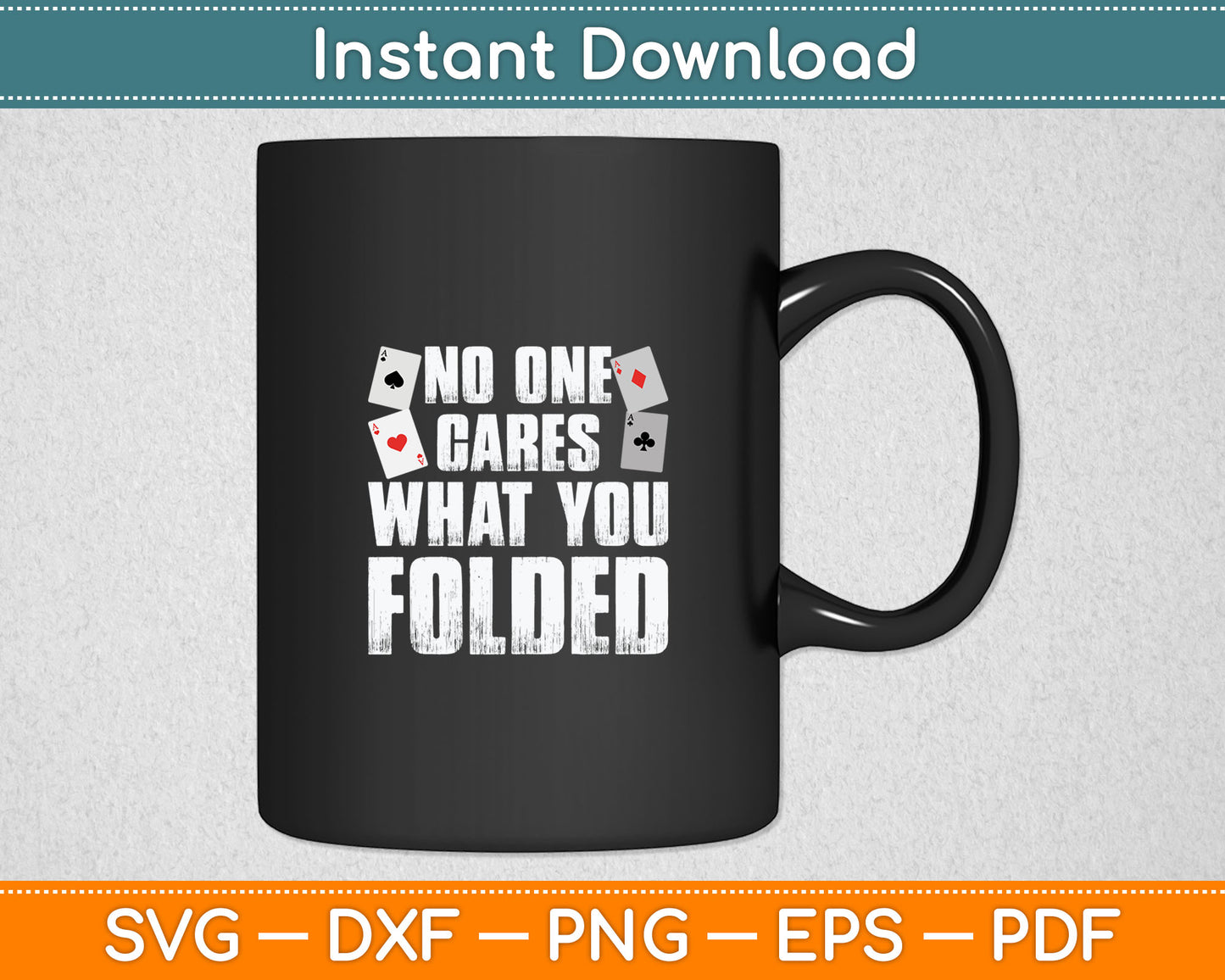No One Cares What You Folded Funny Poker Player Casino Gambler Svg Digital Cutting File