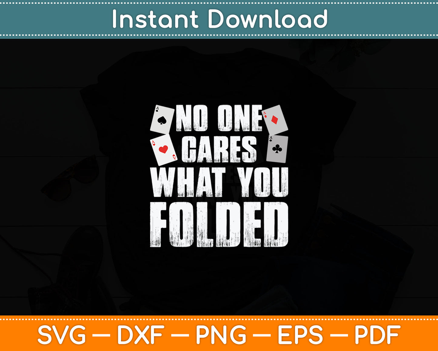 No One Cares What You Folded Funny Poker Player Casino Gambler Svg Digital Cutting File