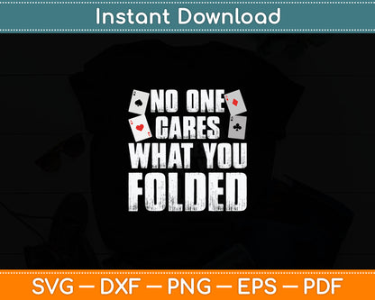 No One Cares What You Folded Funny Poker Player Casino Gambler Svg Digital Cutting File