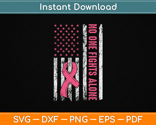 No One Fights Alone Breast Cancer Awareness American Flag SVG Digital File