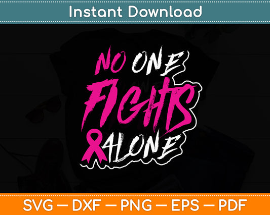 No One Fights Alone Breast Cancer Awareness Svg Digital Cutting File