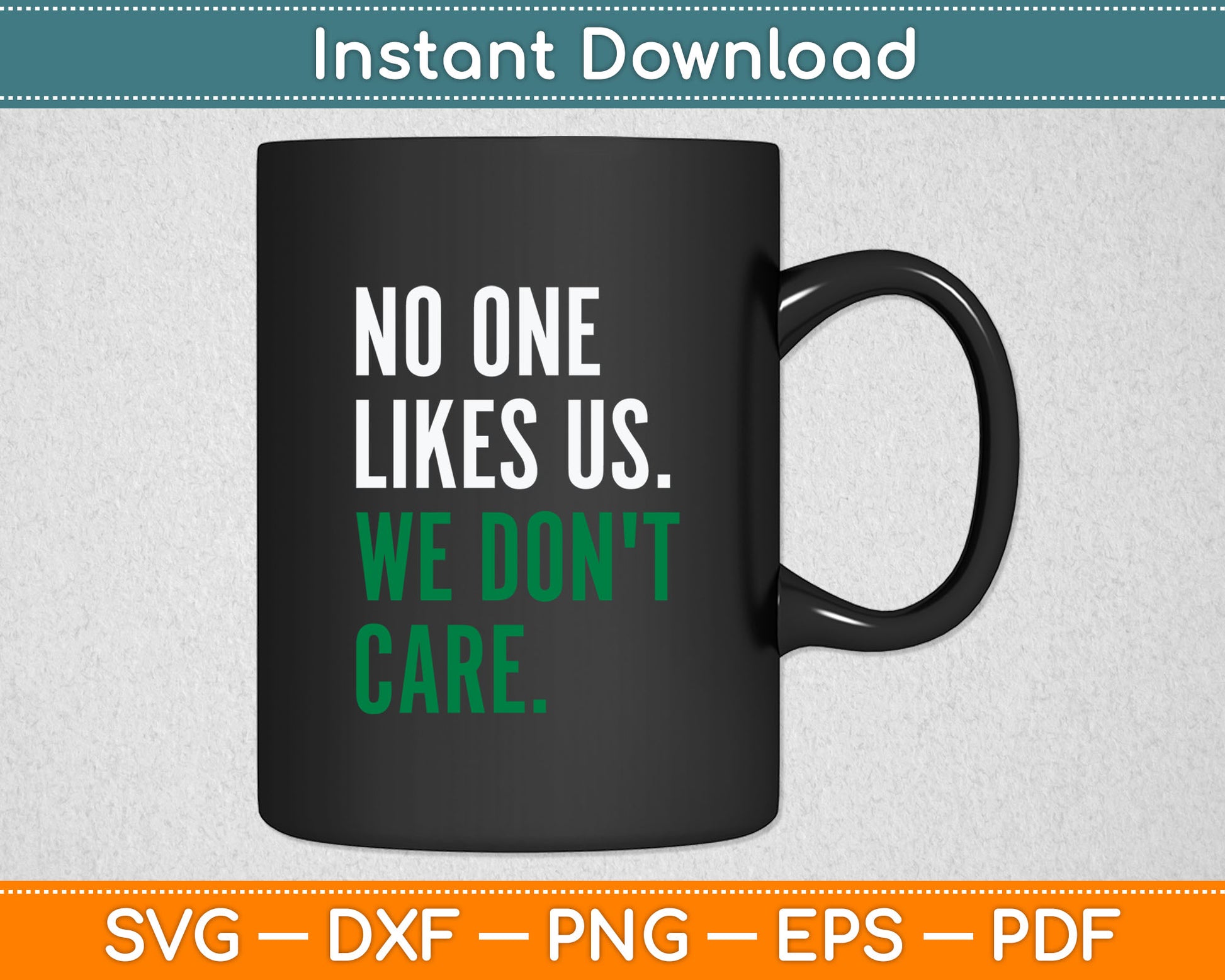 No One Likes Us We Don't Care Svg Digital Cutting File