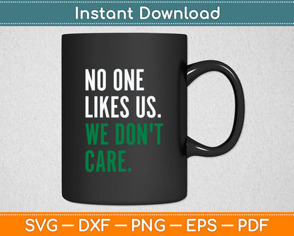No One Likes Us We Don't Care Svg Digital Cutting File