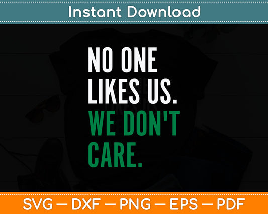 No One Likes Us We Don't Care Svg Digital Cutting File