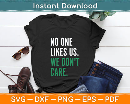 No One Likes Us We Don't Care Svg Digital Cutting File
