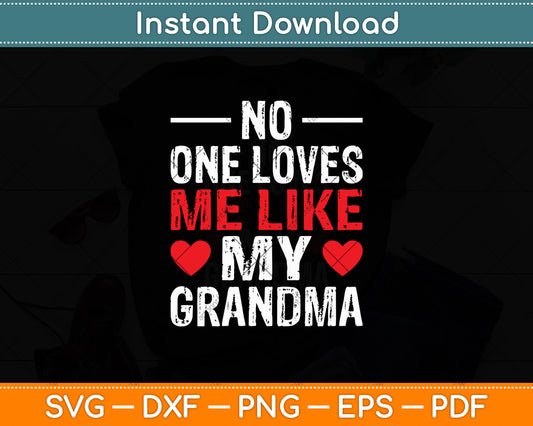 No One Loves Me Like My Grandma Svg Digital Cutting File