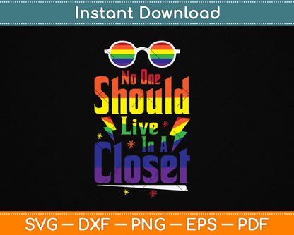 No One Should Live In A Closet LGBTQ Gay Pride Proud Ally Svg Digital Cutting File