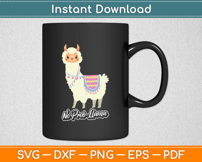No Prob Llama - Llama Alpaca Lover Funny Svg Digital Cutting File