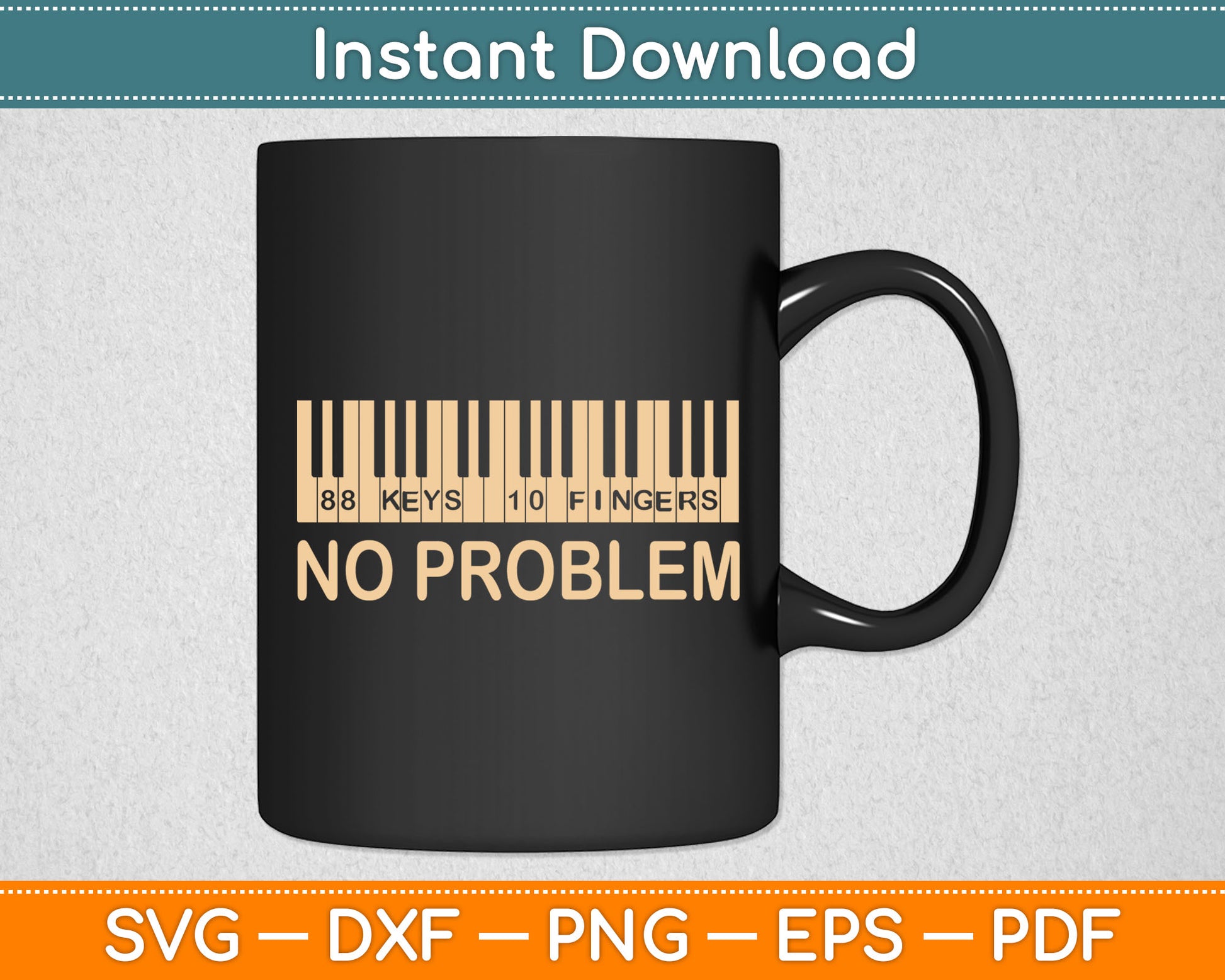 No Problem Pianist 88 Keys 10 Fingers Funny Piano Svg Digital Cutting File