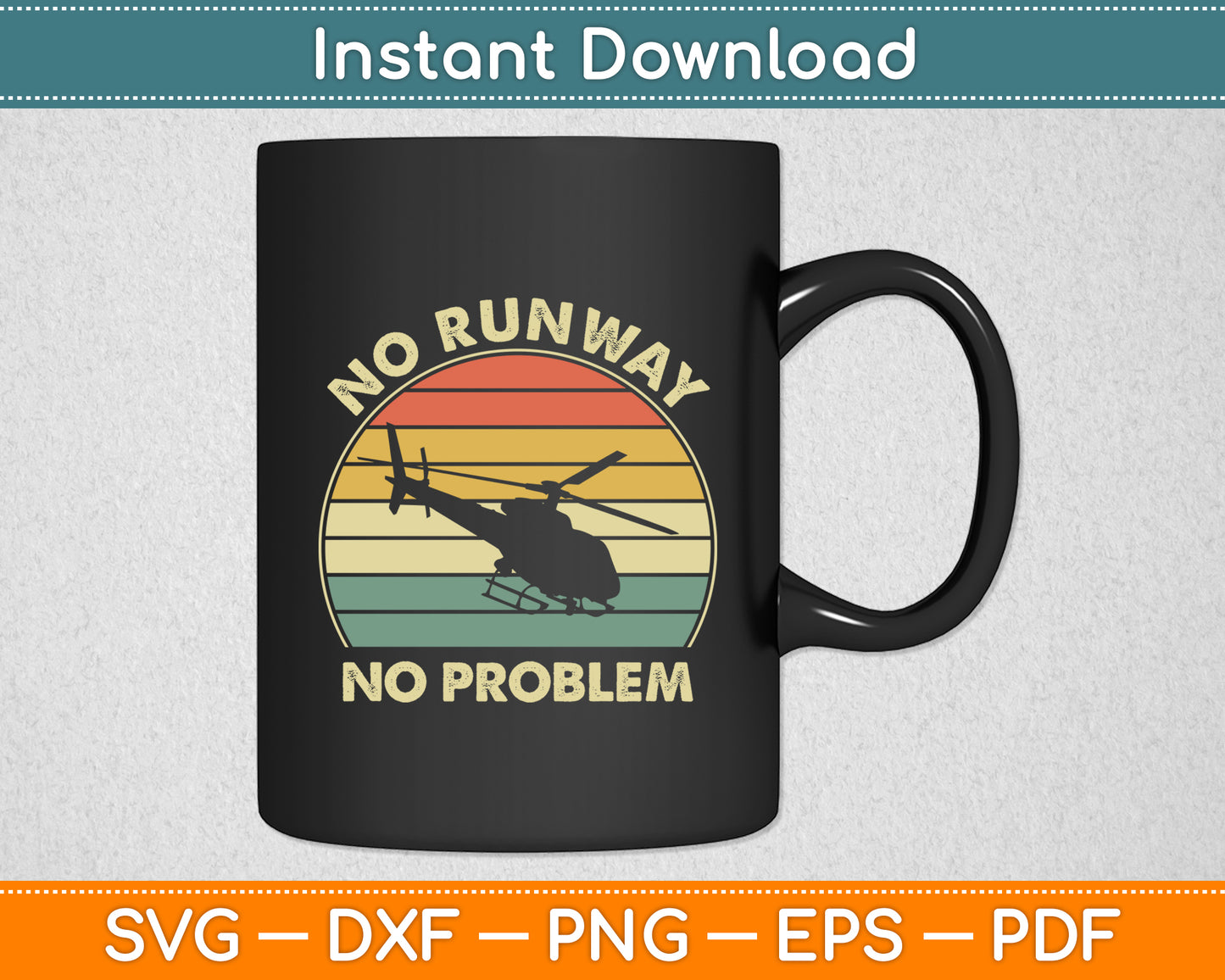 No Runway No Problem Helicopter Pilot Funny Svg Png Dxf Digital Cutting File
