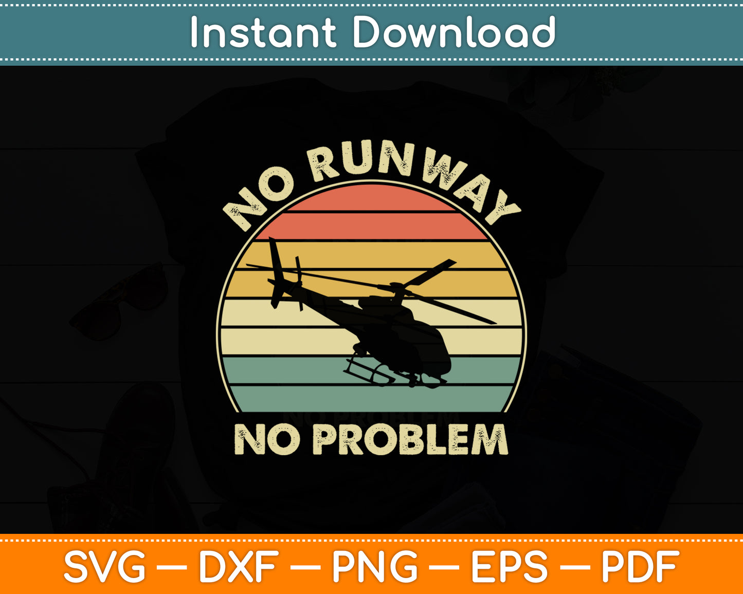 No Runway No Problem Helicopter Pilot Funny Svg Png Dxf Digital Cutting File