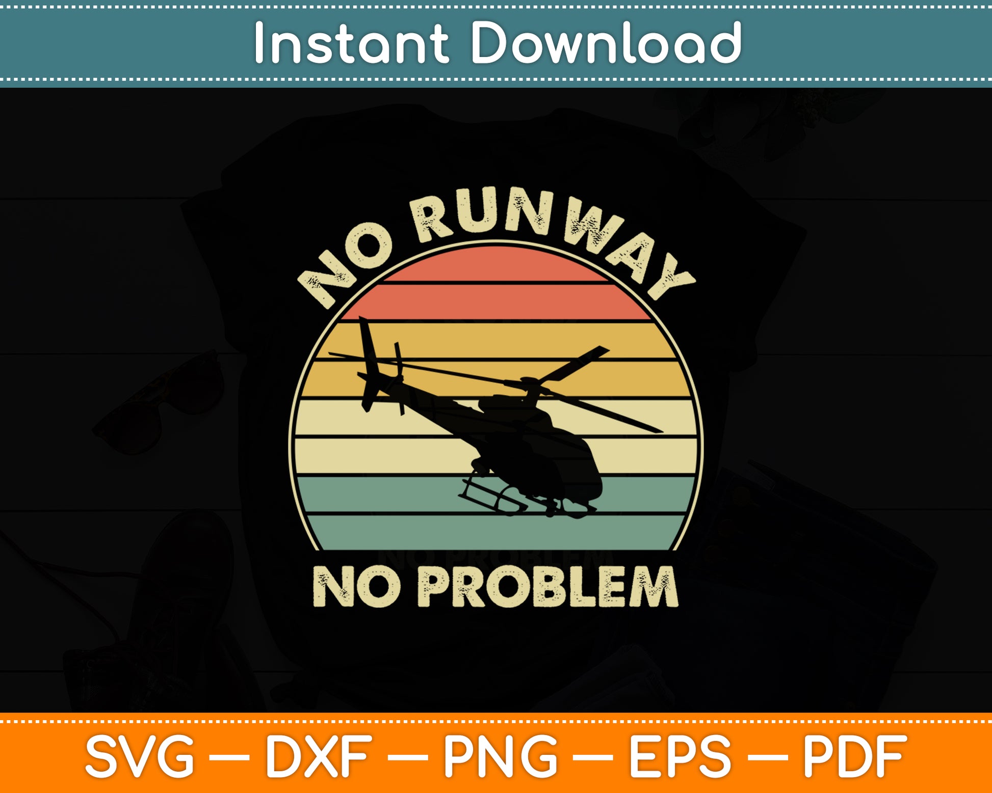 No Runway No Problem Helicopter Pilot Funny Svg Png Dxf Digital Cutting File