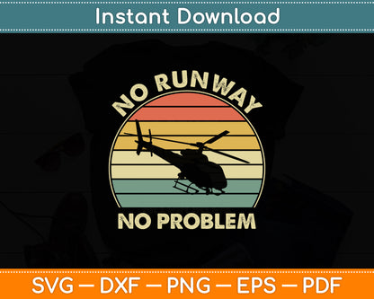 No Runway No Problem Helicopter Pilot Funny Svg Png Dxf Digital Cutting File