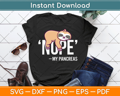 Nope My Pancreas Cute Sloth Type 1 T1D Diabetes Funny SVG Digital Cutting File