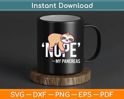 Nope My Pancreas Cute Sloth Type 1 T1D Diabetes Funny SVG Digital Cutting File