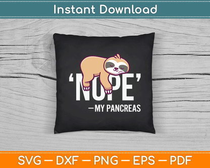 Nope My Pancreas Cute Sloth Type 1 T1D Diabetes Funny SVG Digital Cutting File