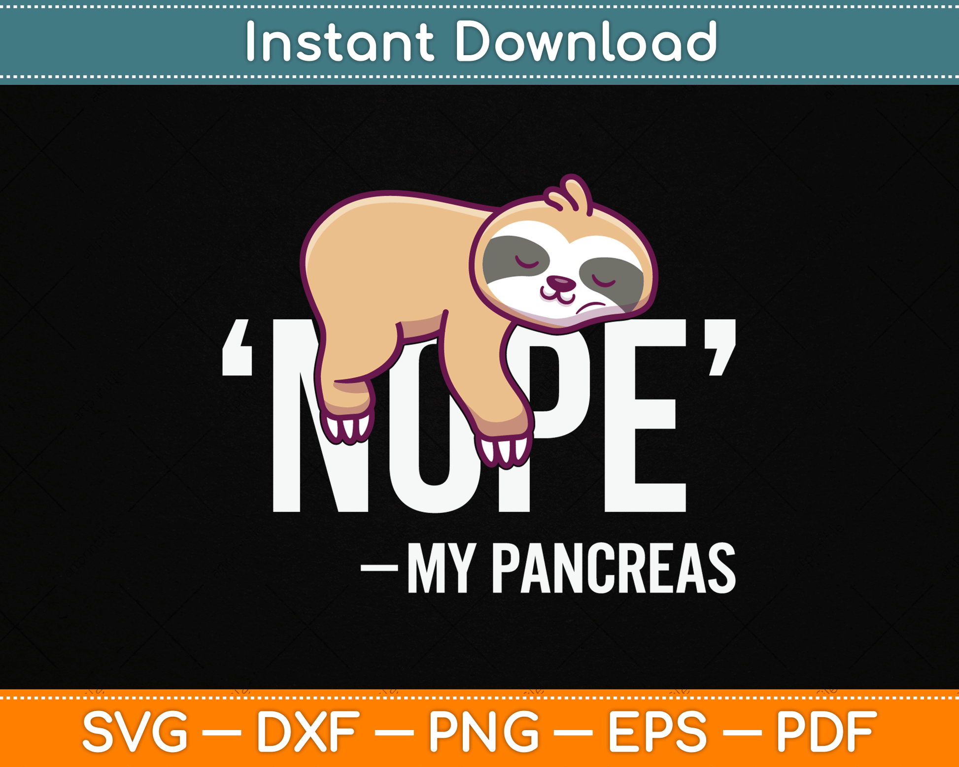 Nope My Pancreas Cute Sloth Type 1 T1D Diabetes Funny SVG Digital Cutting File