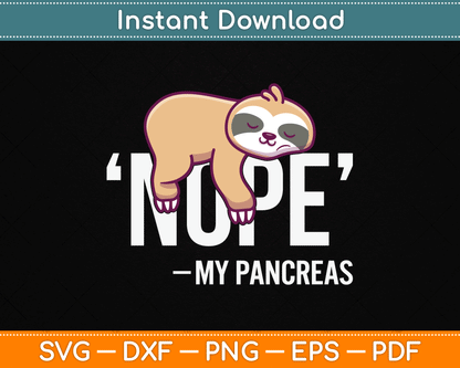 Nope My Pancreas Cute Sloth Type 1 T1D Diabetes Funny SVG Digital Cutting File