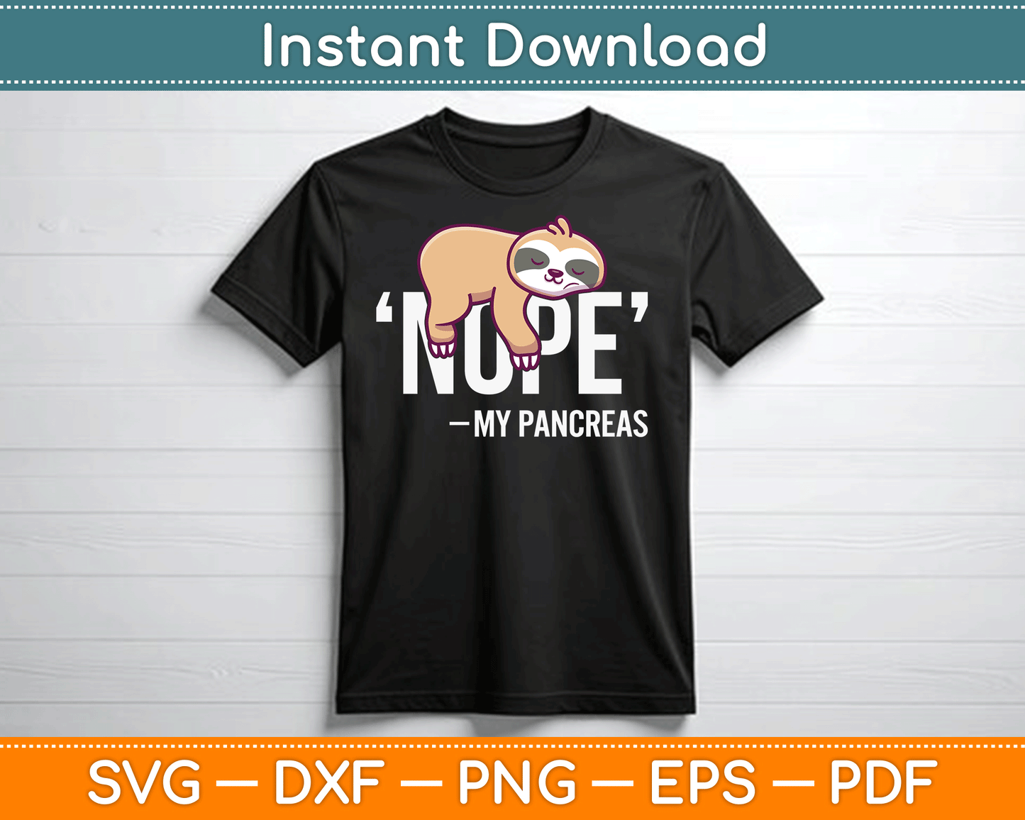Nope My Pancreas Cute Sloth Type 1 T1D Diabetes Funny SVG Digital Cutting File