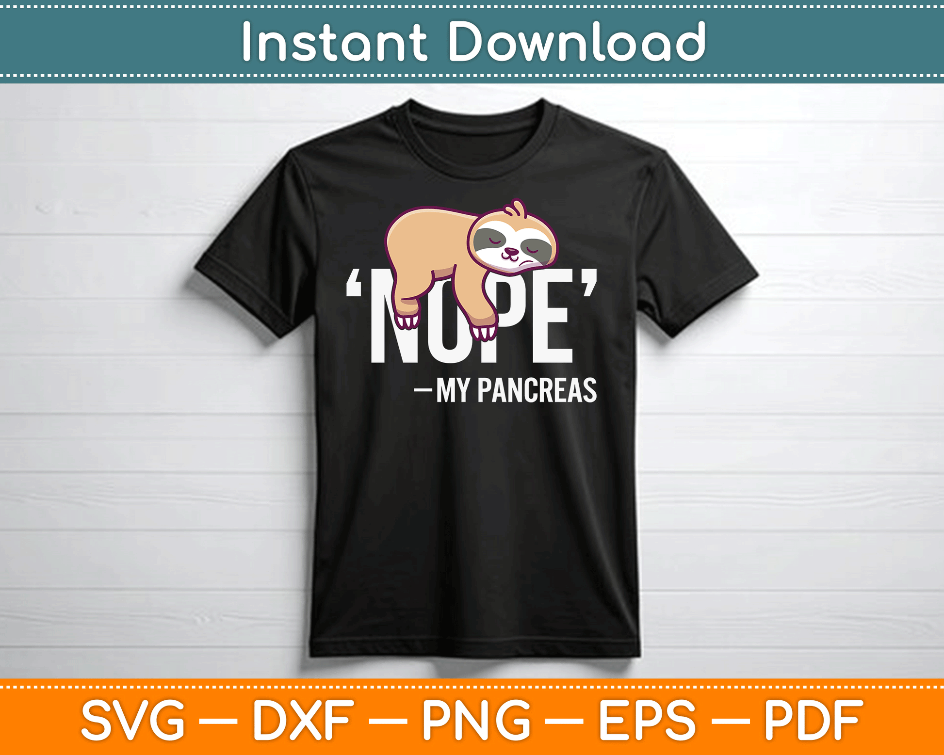 Nope My Pancreas Cute Sloth Type 1 T1D Diabetes Funny SVG Digital Cutting File