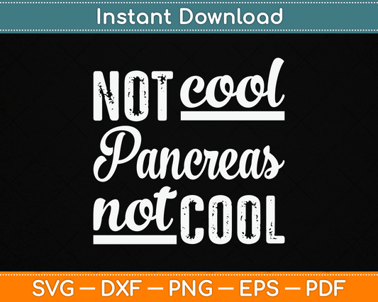 Not Cool Pancreas Not Cool World Diabetes Day SVG Digital Cutting File