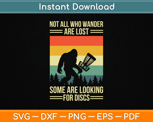 Not All Who Wander Are Lost Some Are Looking For Discs SVG Digital Cutting File