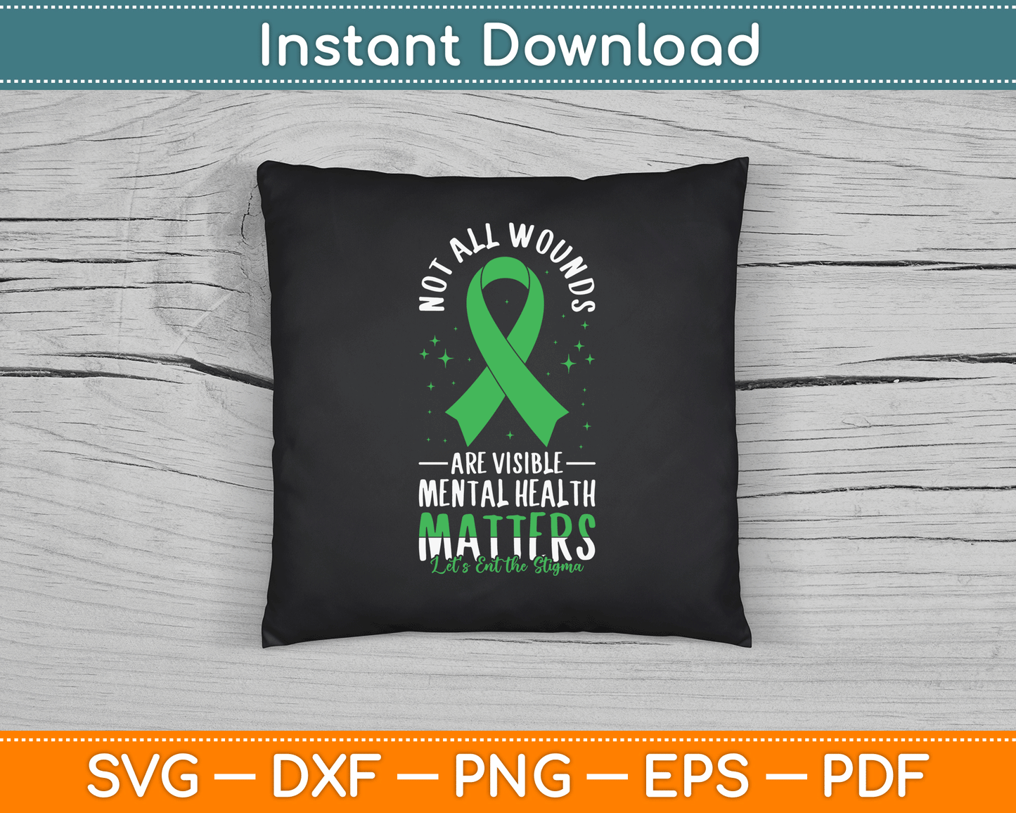 Not All Wounds Are Visible Mental Health Awareness SVG Digital Cutting File