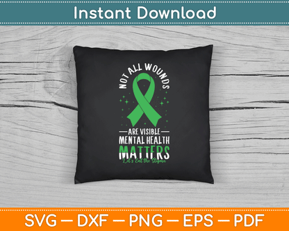 Not All Wounds Are Visible Mental Health Awareness SVG Digital Cutting File