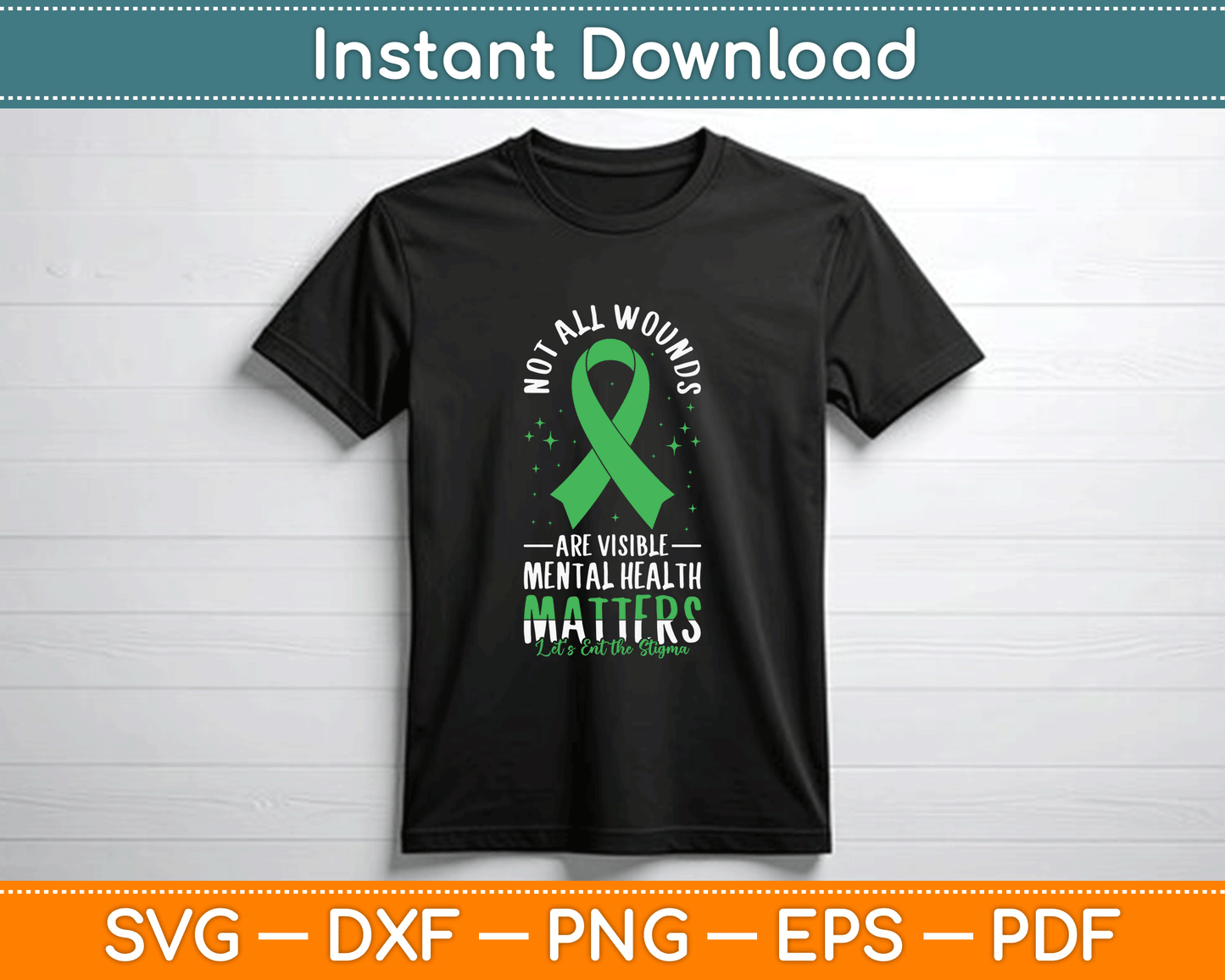 Not All Wounds Are Visible Mental Health Awareness SVG PNG Files
