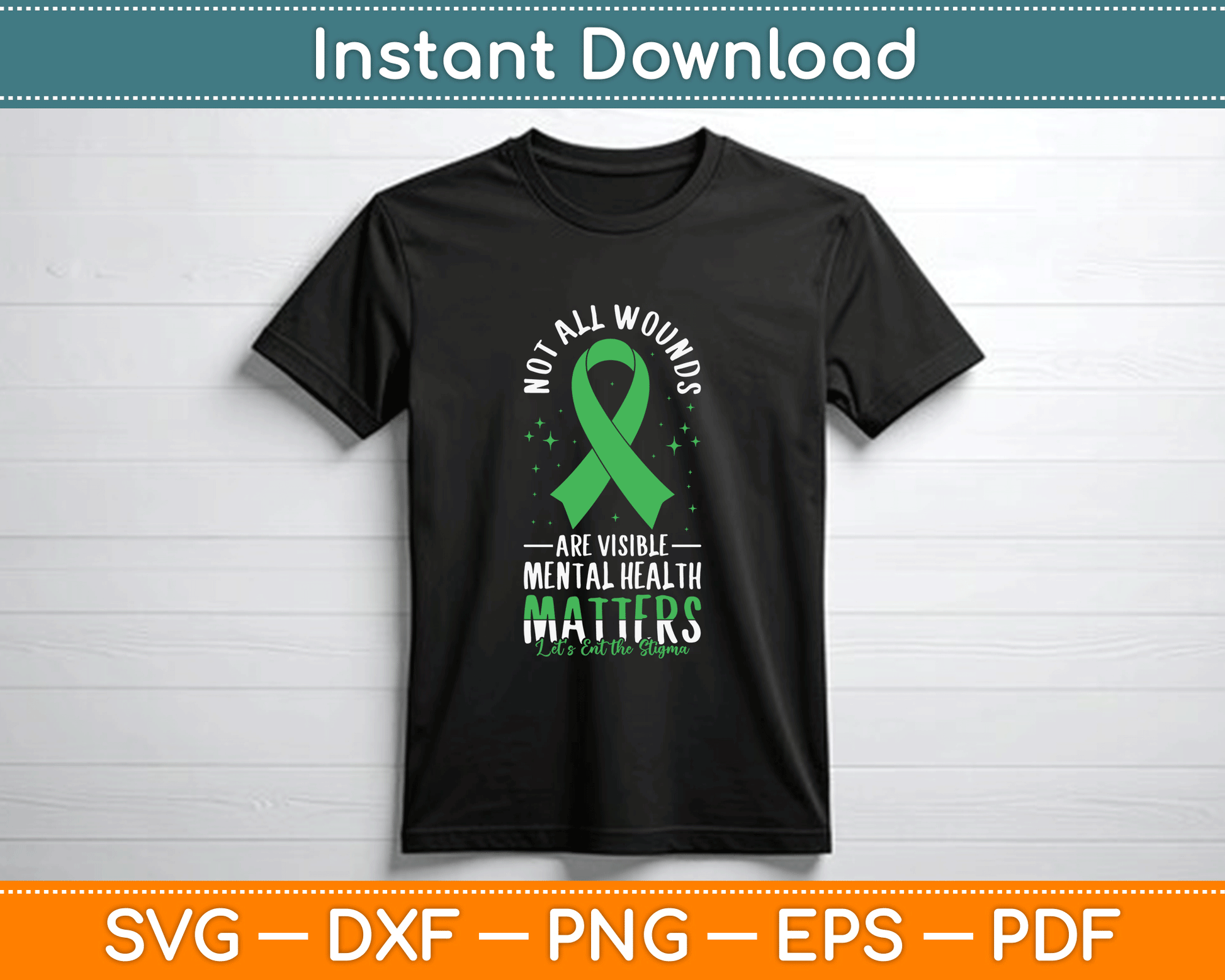 Not All Wounds Are Visible Mental Health Awareness SVG PNG Files