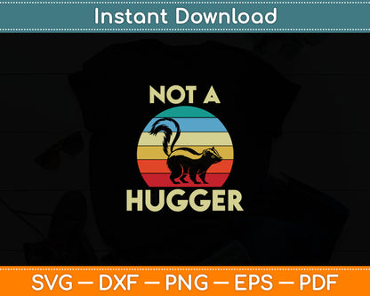 Not A Hugger - Skunk Lover Zookeeper Svg Digital Cutting File