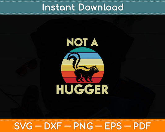 Not A Hugger - Skunk Lover Zookeeper Svg Digital Cutting File