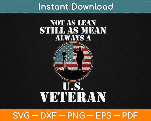 Not As Lean Still As Mean Always A U.S Veteran Svg Digital Cutting File