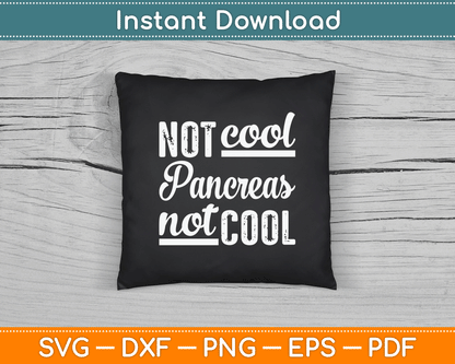 Not Cool Pancreas Not Cool World Diabetes Day SVG Digital Cutting File