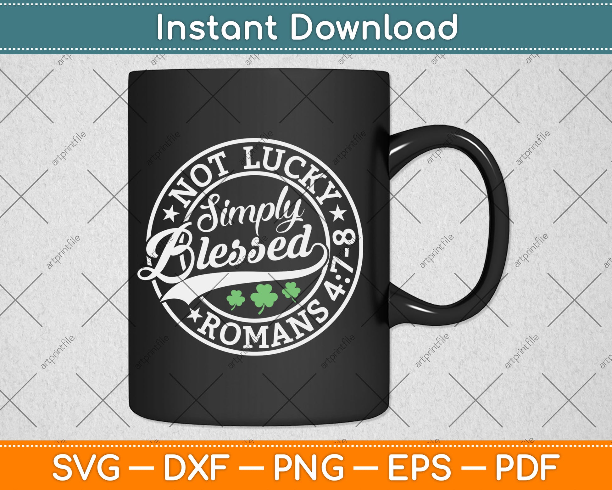 Not Lucky Simply Blessed St Patrick's Day Faith Christian Svg Digital Cutting File