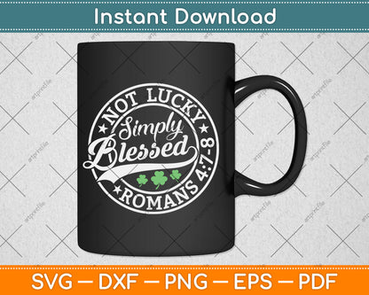 Not Lucky Simply Blessed St Patrick's Day Faith Christian Svg Digital Cutting File