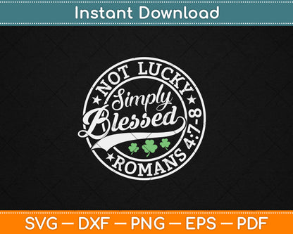 Not Lucky Simply Blessed St Patrick's Day Faith Christian Svg Digital Cutting File