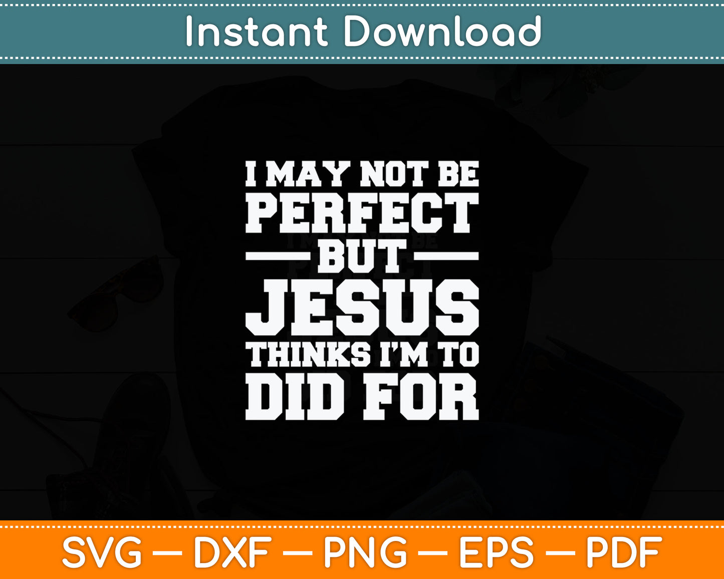 Not Perfect But Jesus Died for Me - Christian Jesus Svg Digital Cutting File